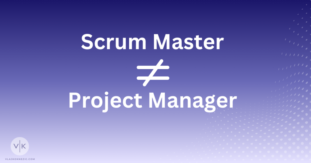 Scrum Master is not Project Manager