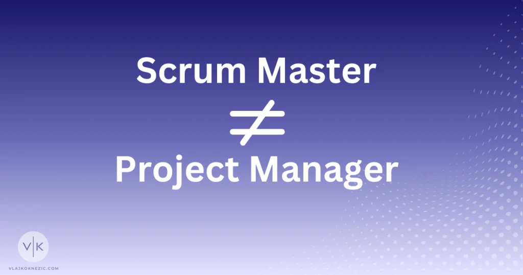 Scrum Master is not Project Manager